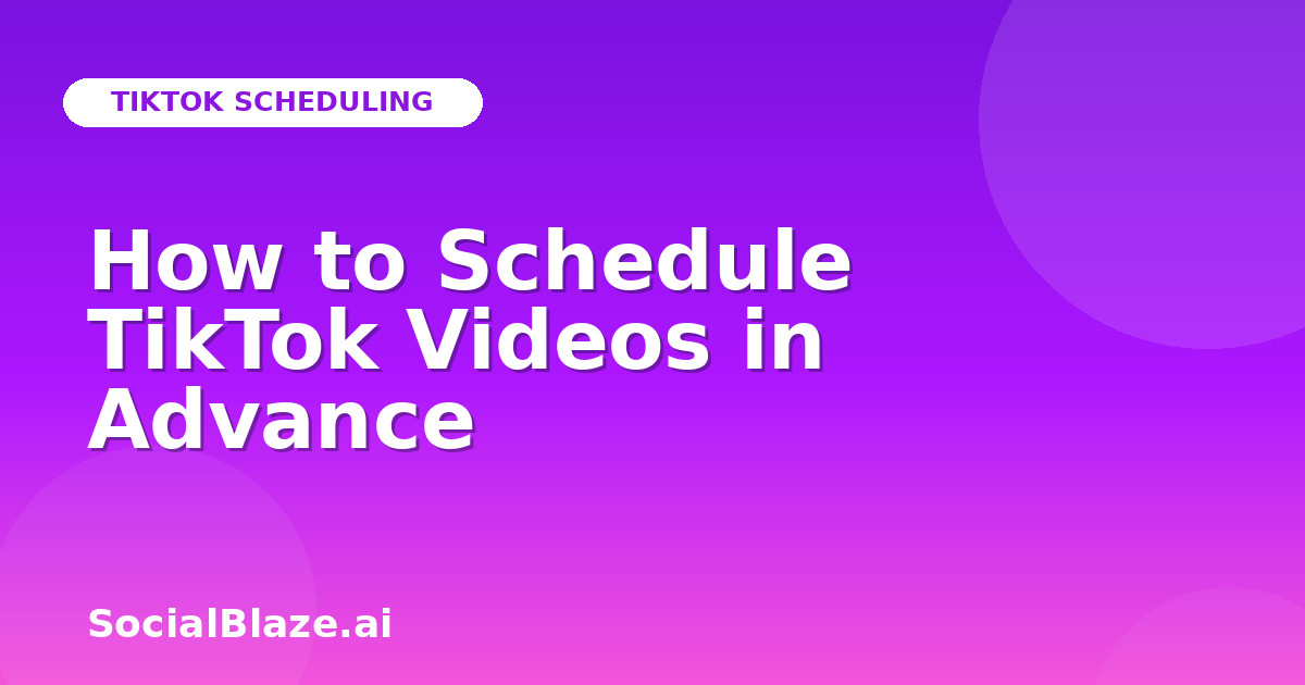 How to Schedule TikTok Videos in Advance
