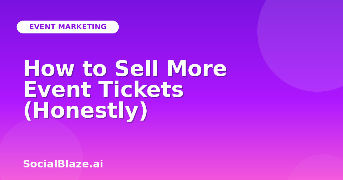 How to Sell More Event Tickets (Honestly)