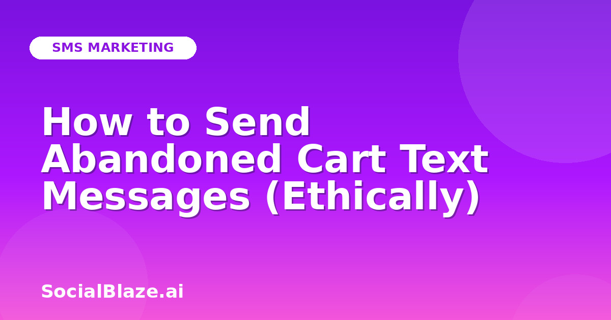 How to Send Abandoned Cart Text Messages (Ethically)