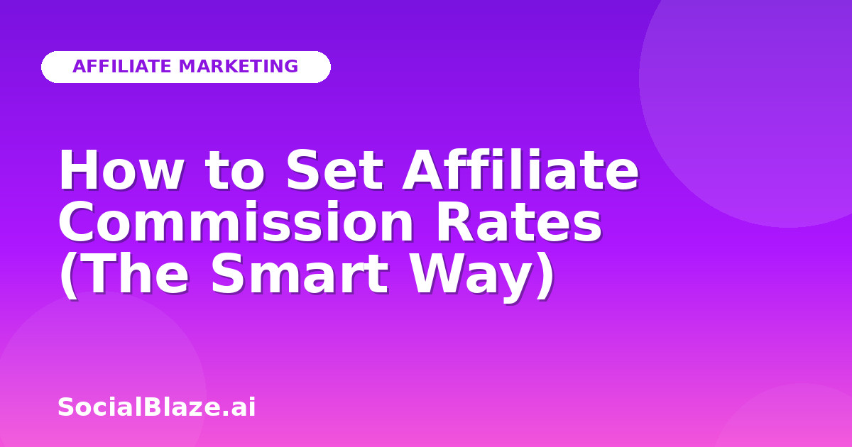 How to Set Affiliate Commission Rates (The Smart Way)