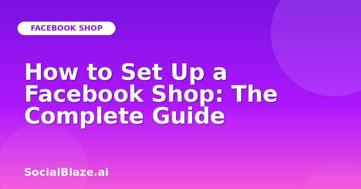 How to Set Up a Facebook Shop: The Complete Guide