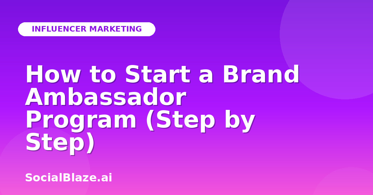 How to Start a Brand Ambassador Program (Step by Step)