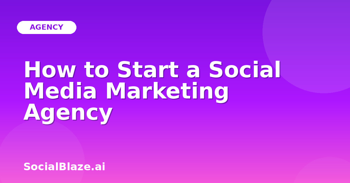 How to Start a Social Media Marketing Agency