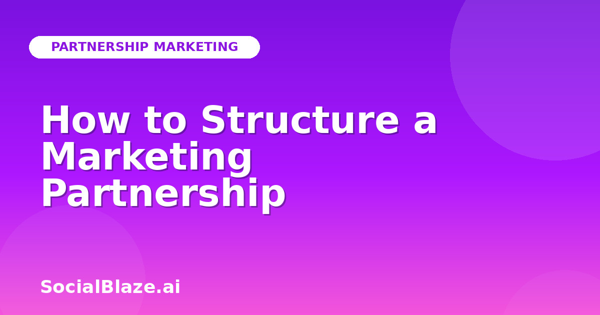 How to Structure a Marketing Partnership