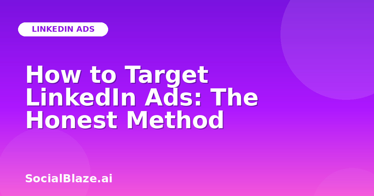How to Target LinkedIn Ads: The Honest Method