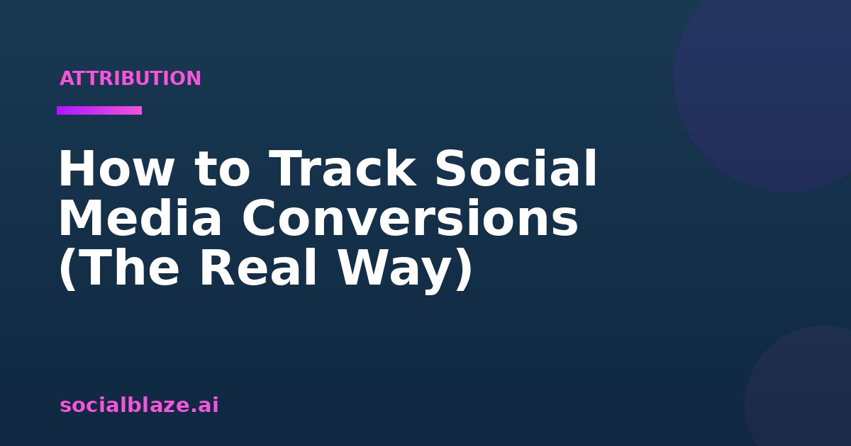 How to Track Social Media Conversions (The Real Way)