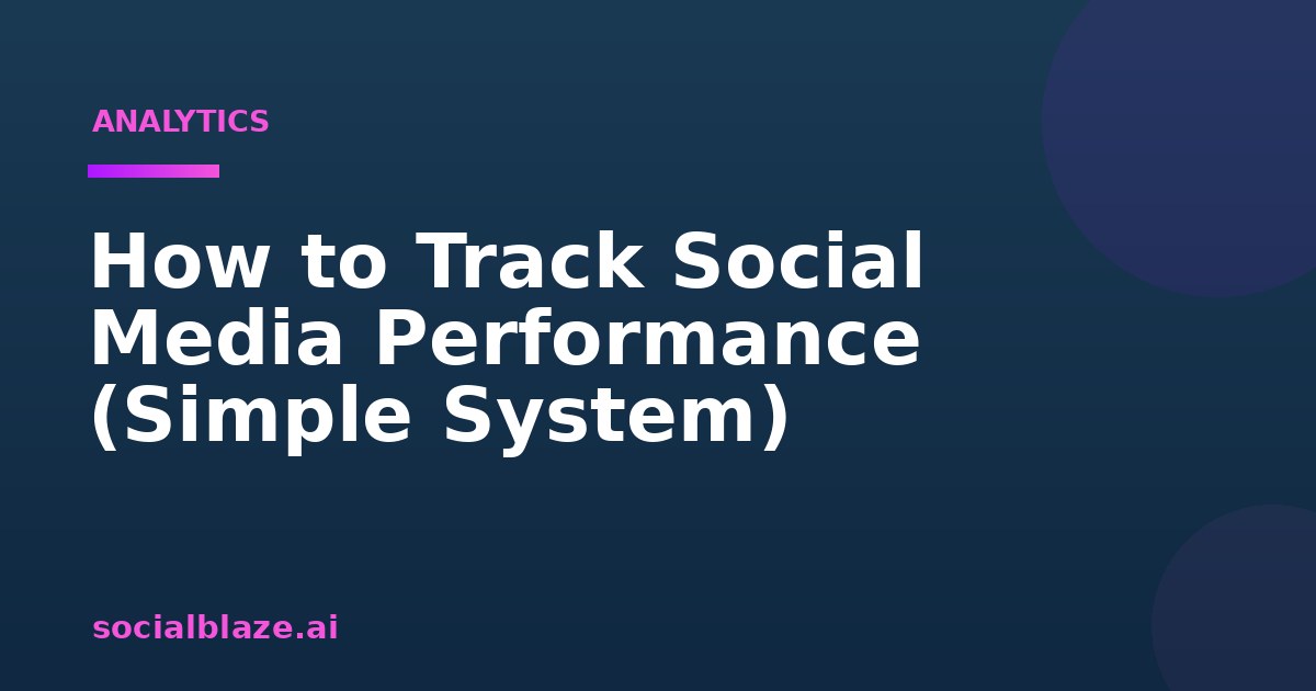 How to Track Social Media Performance (Simple System)
