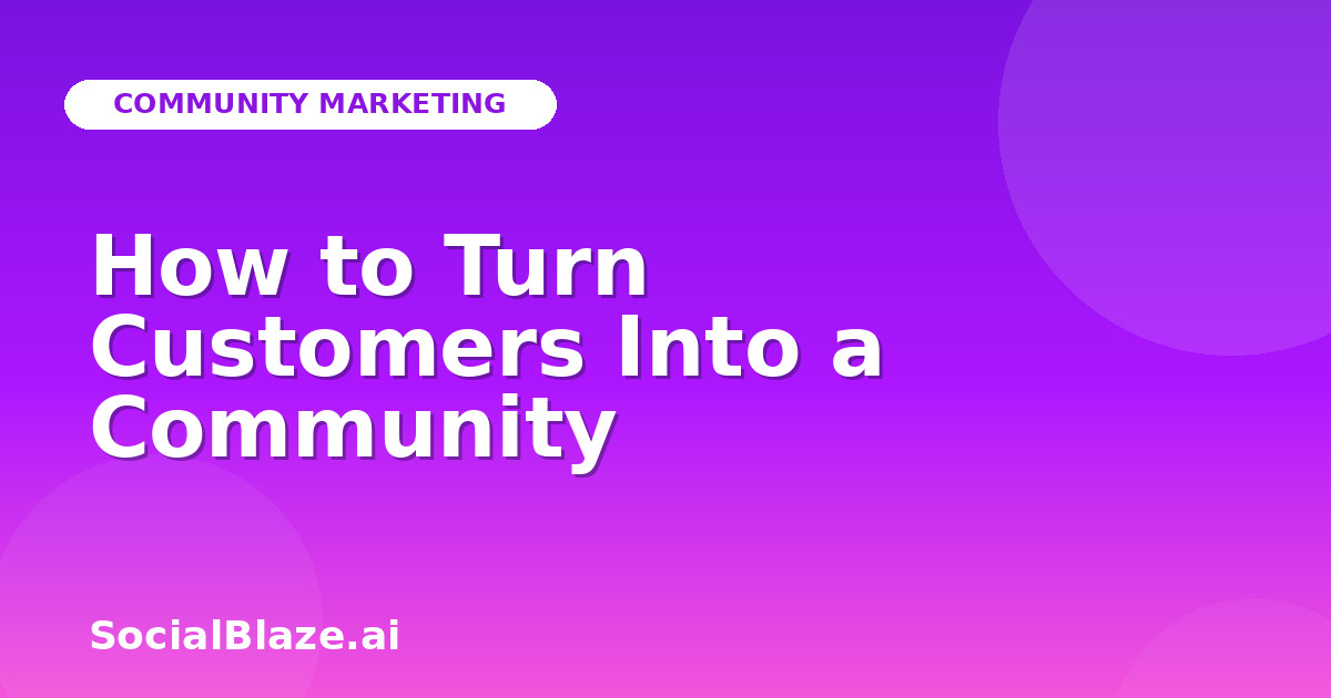 How to Turn Customers Into a Community