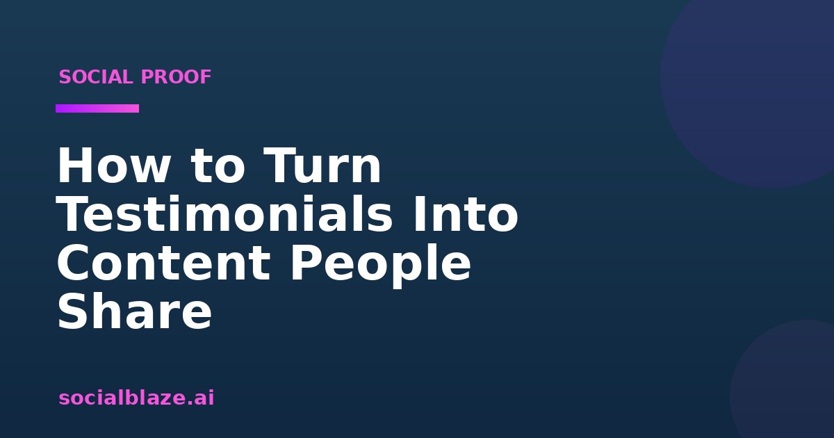How to Turn Testimonials Into Content People Share