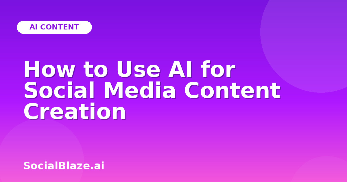 How to Use AI for Social Media Content Creation