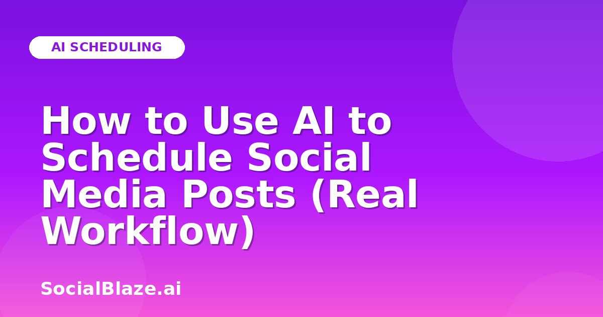 How to Use AI to Schedule Social Media Posts (Real Workflow)