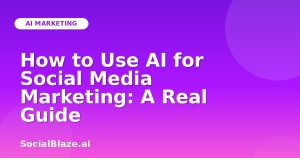 How to Use AI for Social Media Marketing: A Real Guide
