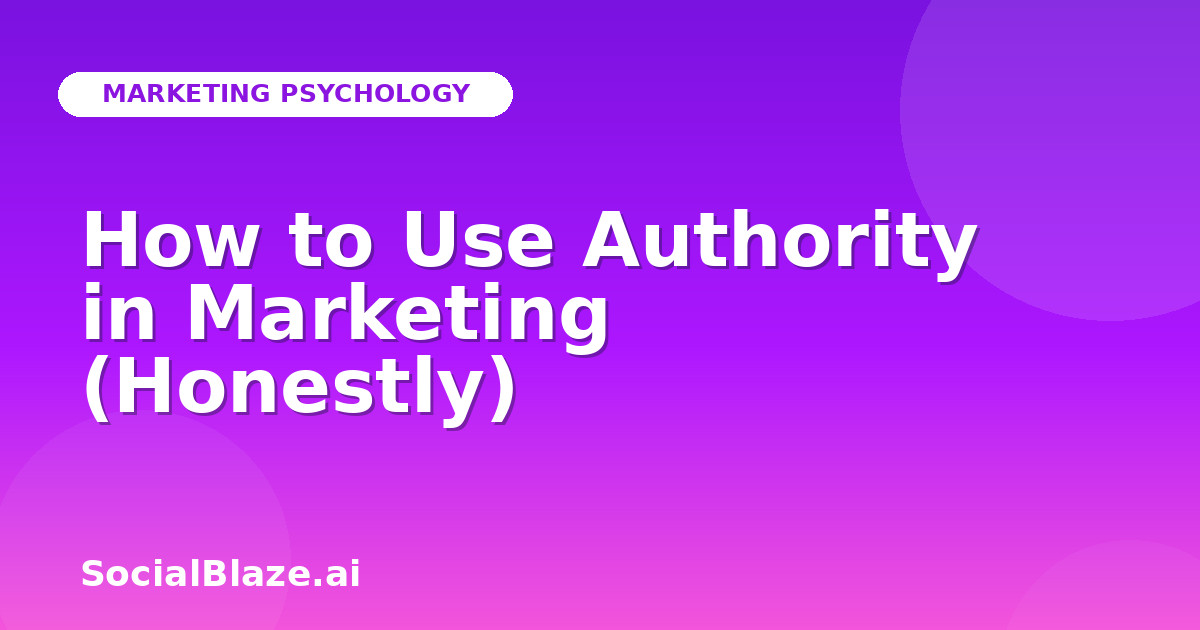 How to Use Authority in Marketing (Honestly)