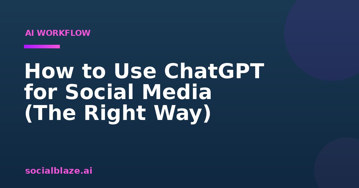 How to Use ChatGPT for Social Media (The Right Way)