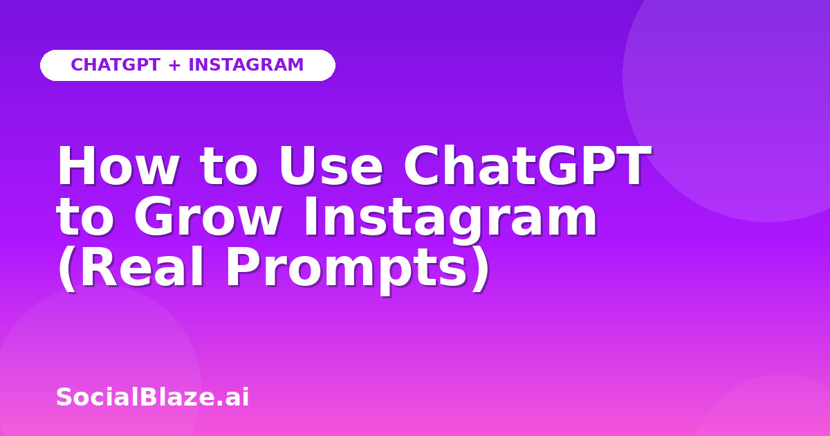 How to Use ChatGPT to Grow Instagram (Real Prompts)
