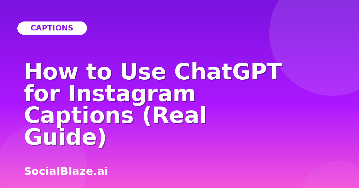 How to Use ChatGPT for Instagram Captions (Real Guide)
