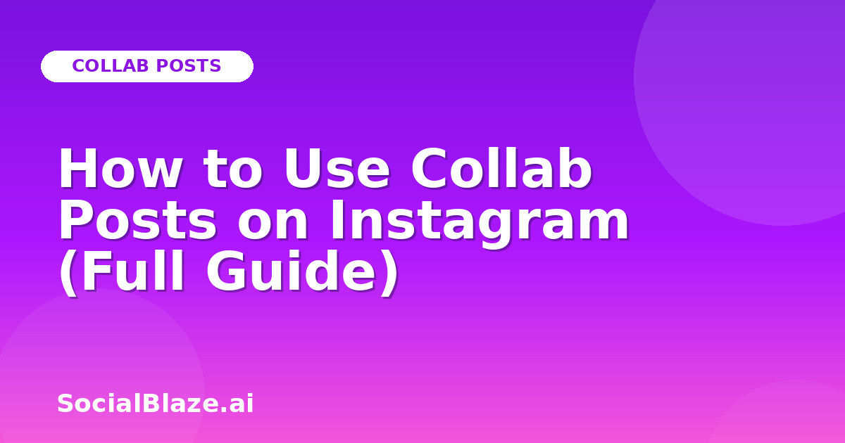 How to Use Collab Posts on Instagram (Full Guide)