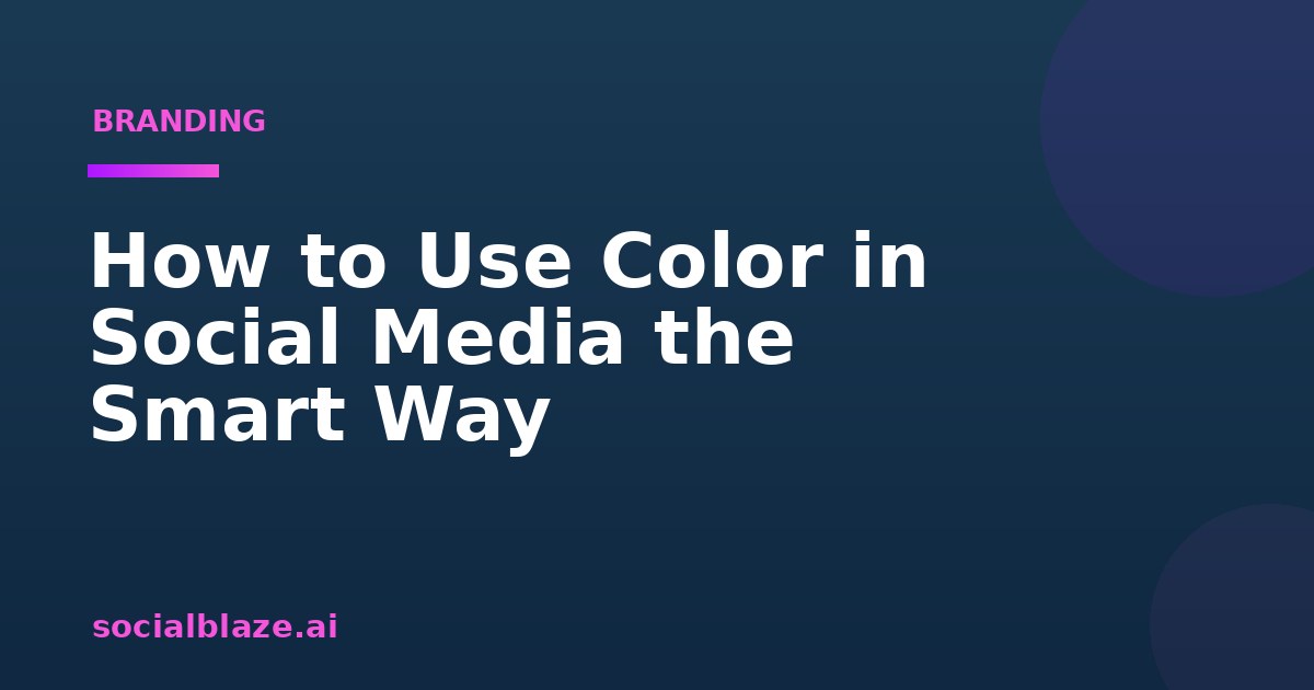 How to Use Color in Social Media the Smart Way