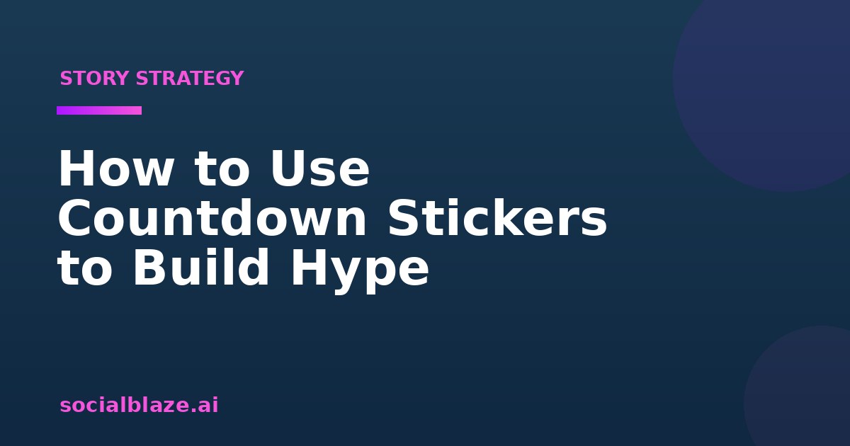 How to Use Countdown Stickers to Build Hype