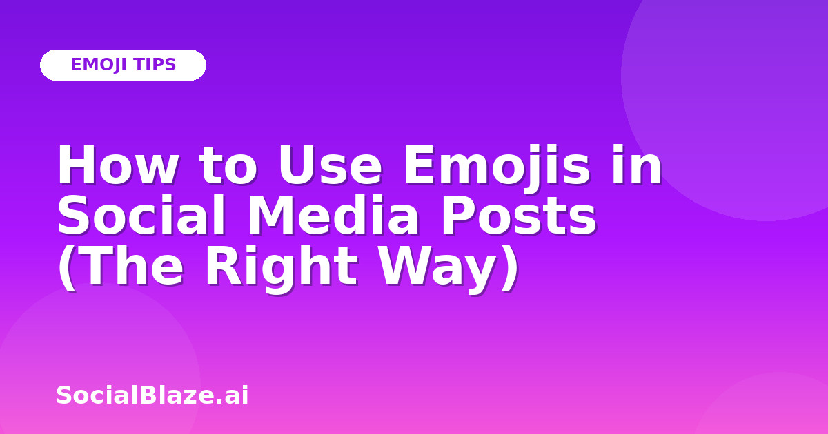 How to Use Emojis in Social Media Posts (The Right Way)