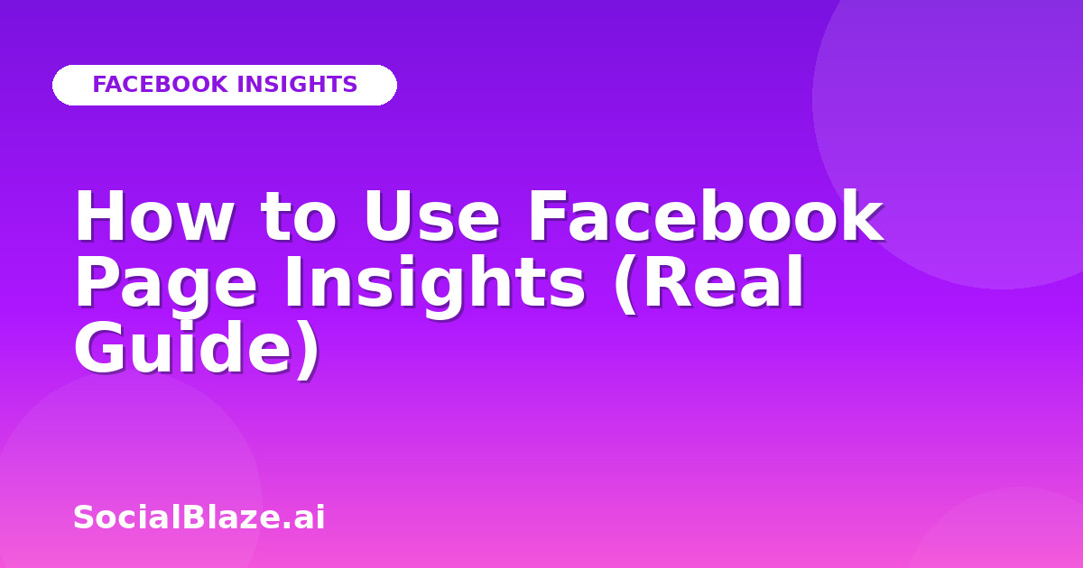How to Use Facebook Page Insights (Real Guide)