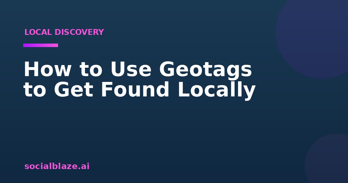 How to Use Geotags to Get Found Locally