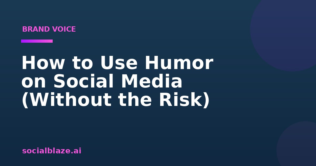 How to Use Humor on Social Media (Without the Risk)