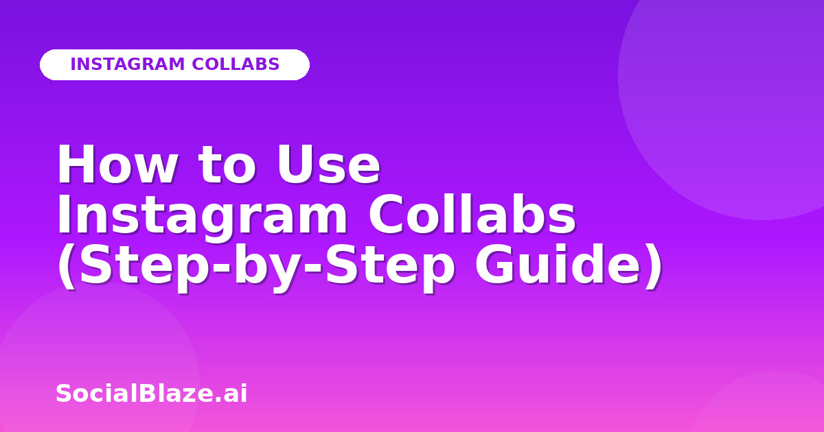 How to Use Instagram Collabs (Step-by-Step Guide)
