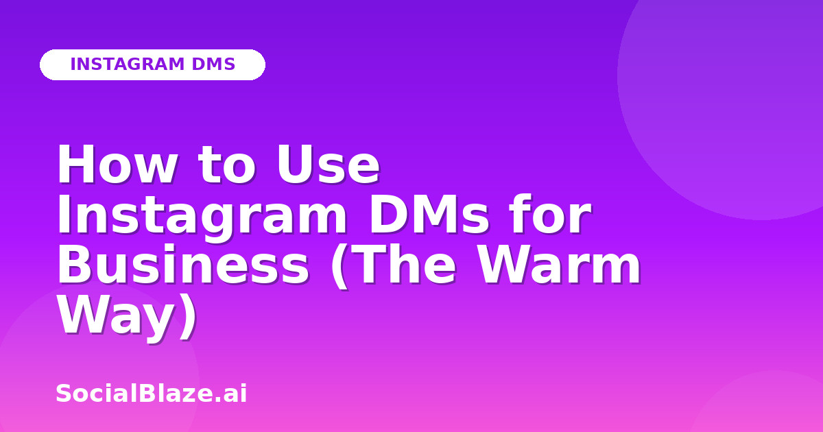 How to Use Instagram DMs for Business (The Warm Way)