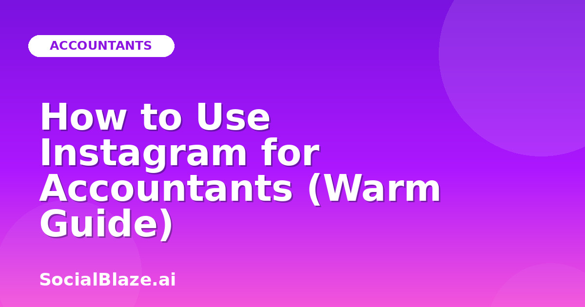 How to Use Instagram for Accountants (Warm Guide)