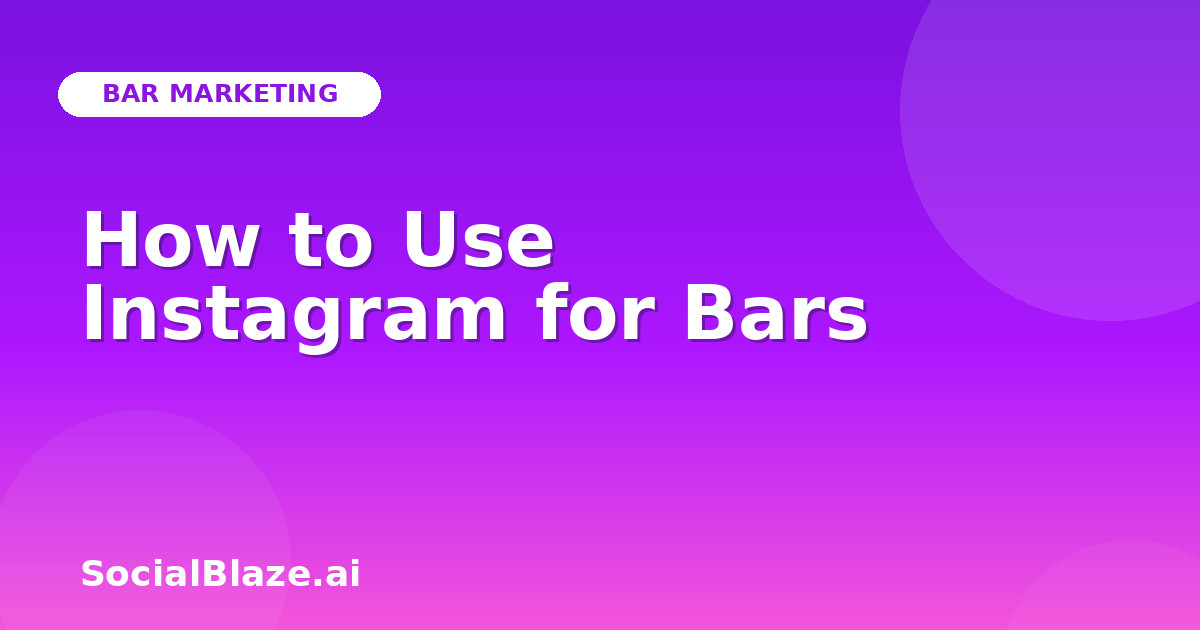 How to Use Instagram for Bars