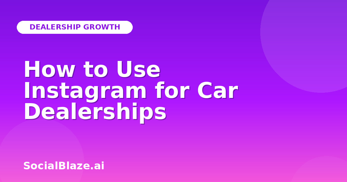How to Use Instagram for Car Dealerships
