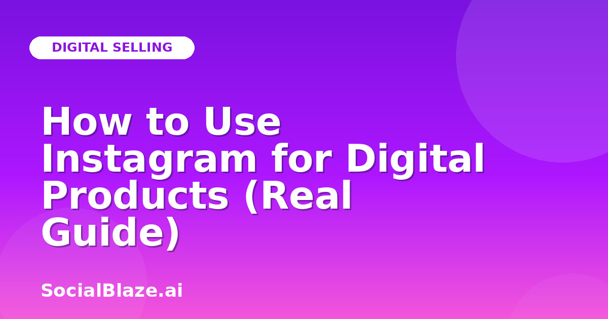 How to Use Instagram for Digital Products (Real Guide)