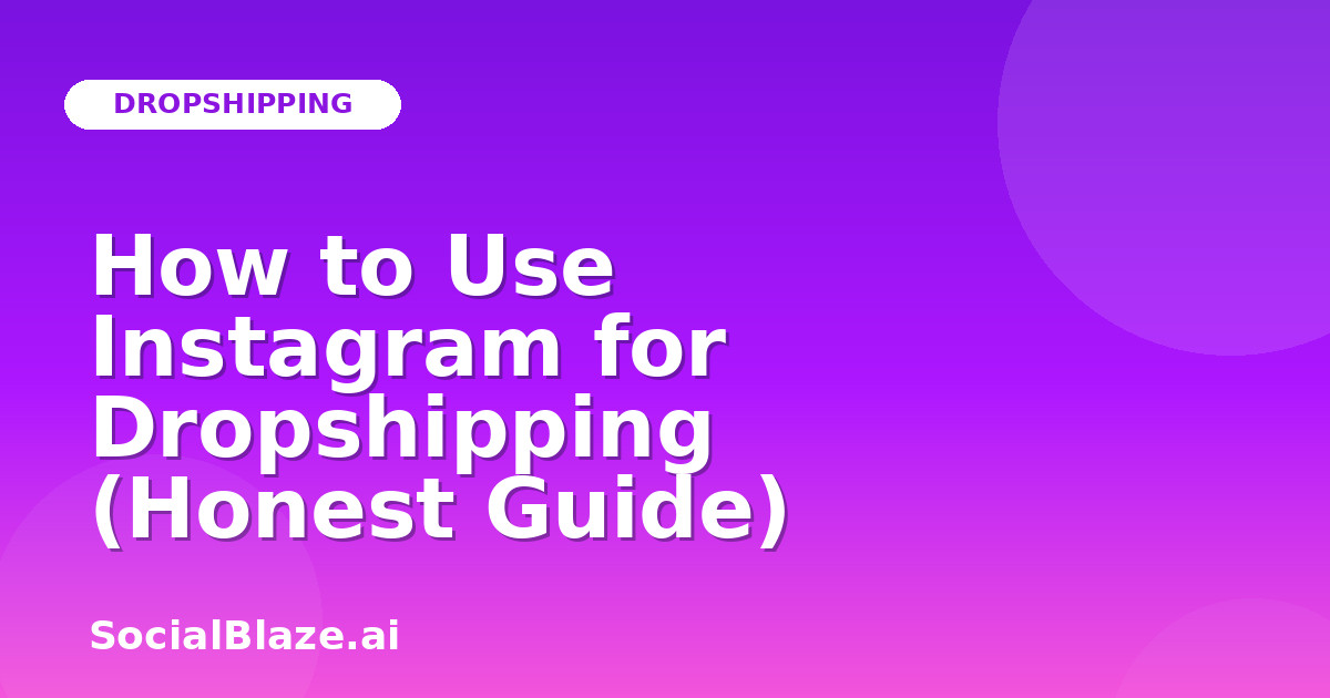 How to Use Instagram for Dropshipping (Honest Guide)