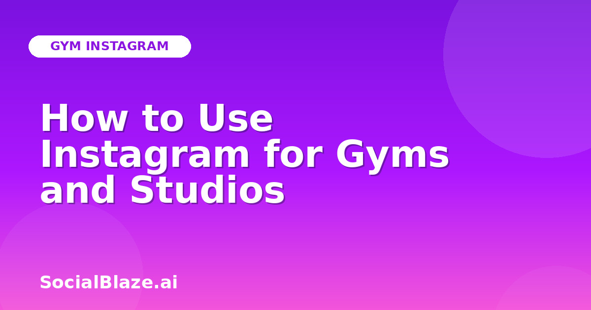 How to Use Instagram for Gyms and Studios