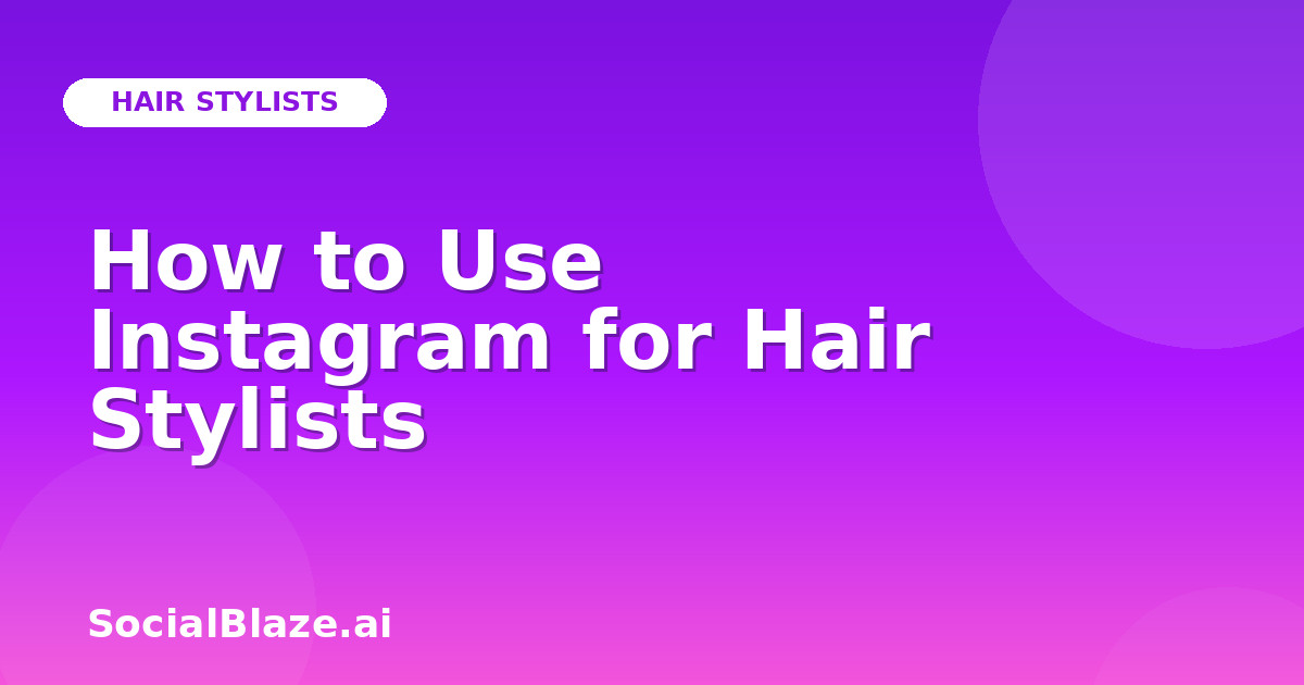How to Use Instagram for Hair Stylists