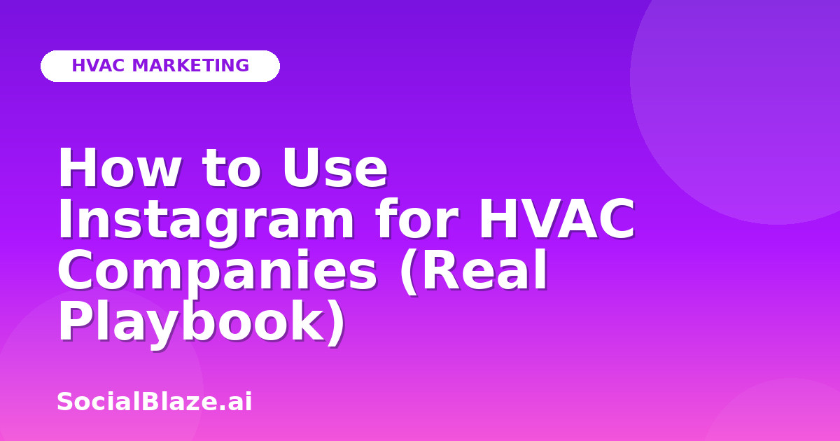 How to Use Instagram for HVAC Companies (Real Playbook)