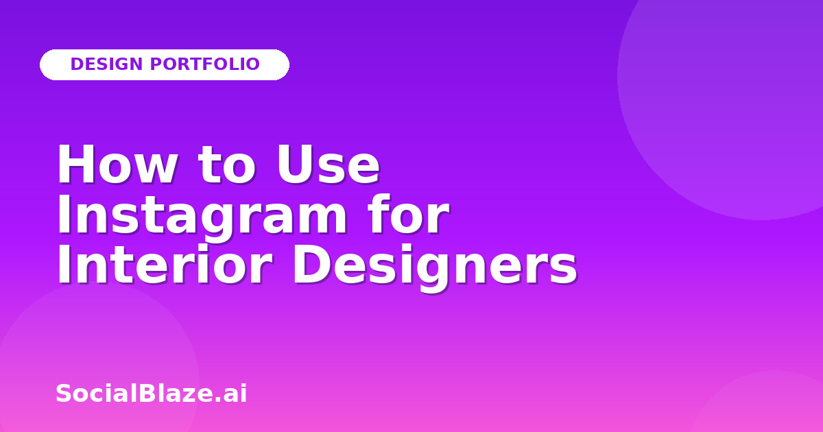 How to Use Instagram for Interior Designers