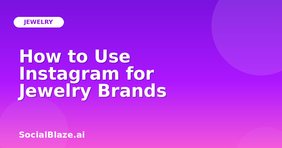 How to Use Instagram for Jewelry Brands