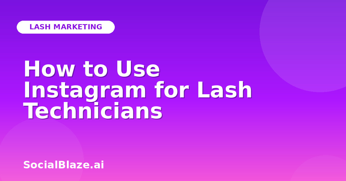How to Use Instagram for Lash Technicians