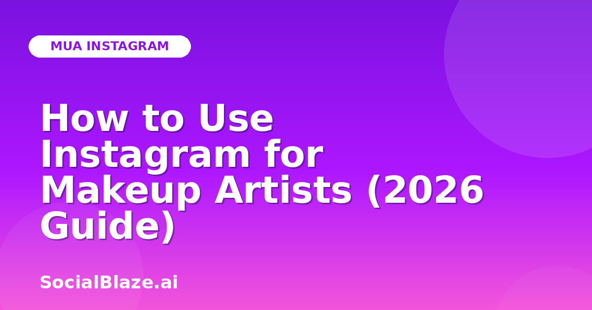 How to Use Instagram for Makeup Artists (2026 Guide)