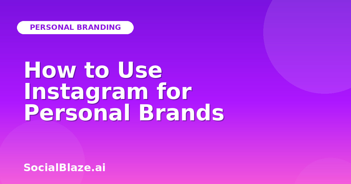 How to Use Instagram for Personal Brands