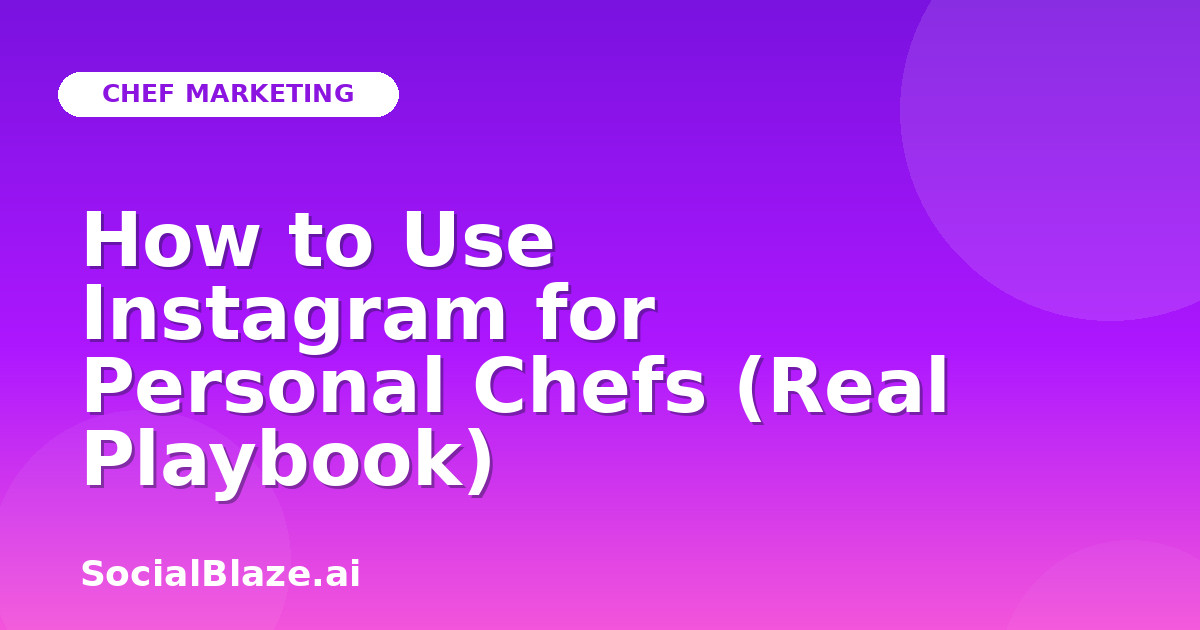 How to Use Instagram for Personal Chefs (Real Playbook)