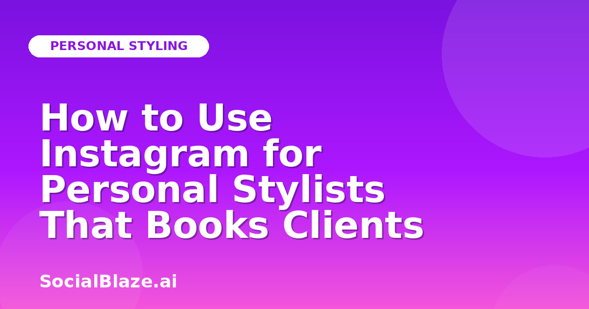 How to Use Instagram for Personal Stylists That Books Clients