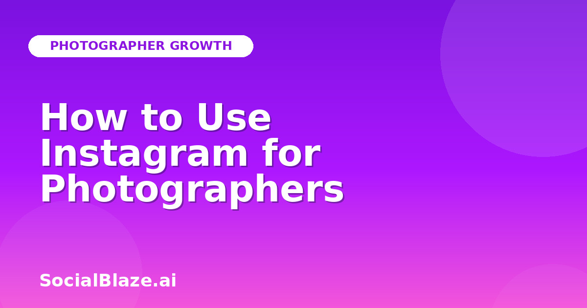 How to Use Instagram for Photographers
