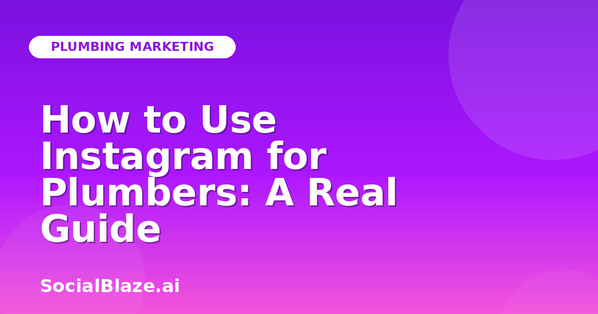 How to Use Instagram for Plumbers: A Real Guide