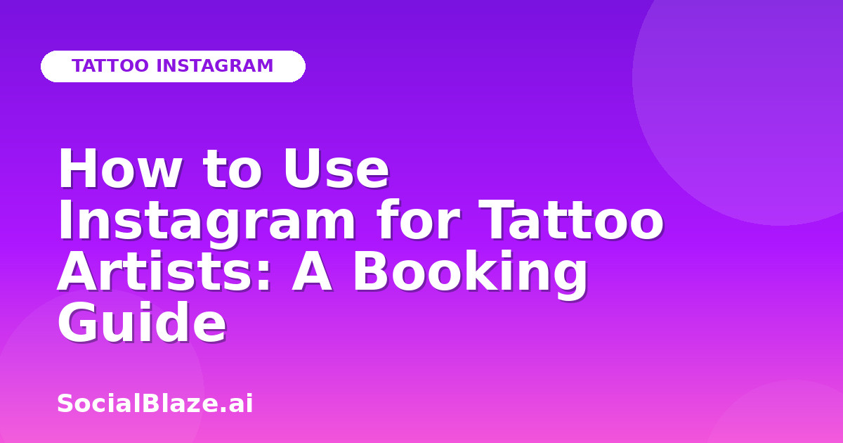 How to Use Instagram for Tattoo Artists: A Booking Guide