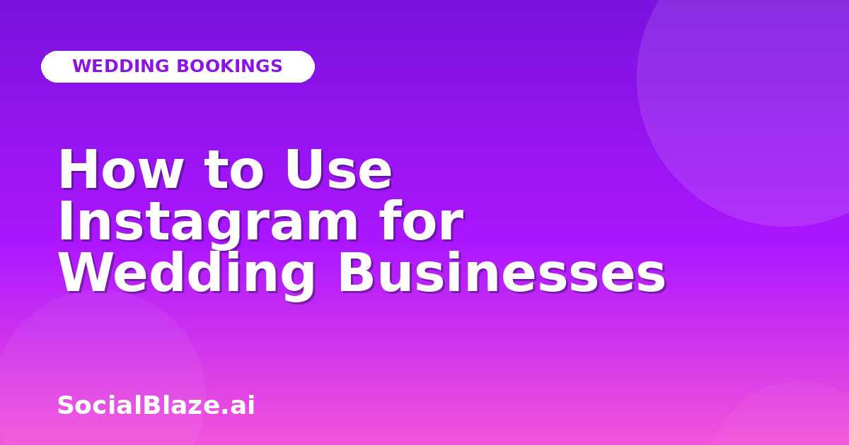 How to Use Instagram for Wedding Businesses