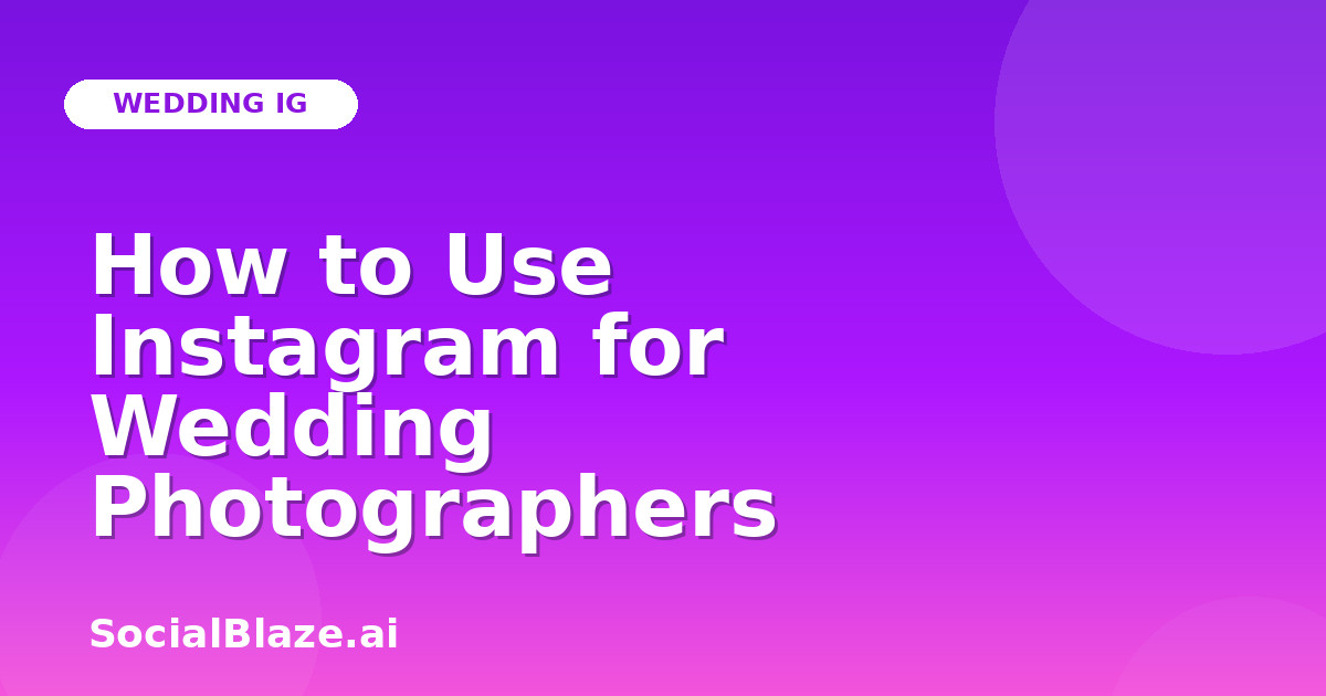 How to Use Instagram for Wedding Photographers