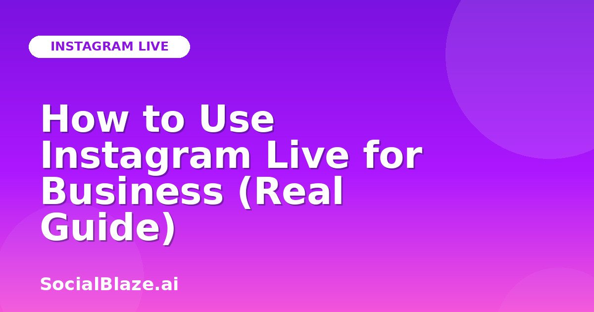 How to Use Instagram Live for Business (Real Guide)